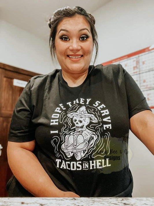 I hope they serve tacos in hell